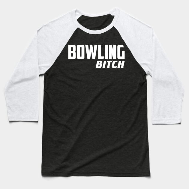 Bowling Bitch Baseball T-Shirt by AnnoyingBowlerTees